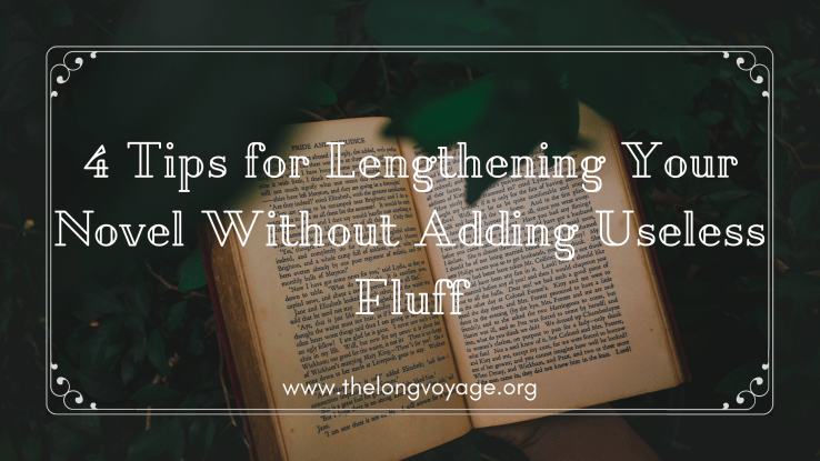 4 Tips for Lengthening Your Novel Without Adding Useless&nbsp;Fluff