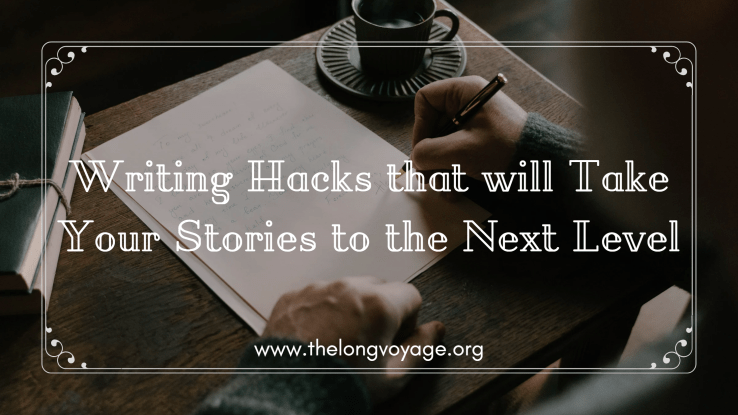 Writing Hacks that will Take Your Stories to the Next&nbsp;Level