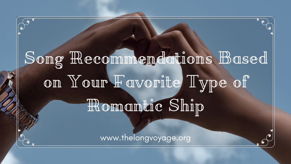 Song Recommendations Based on Your Favorite Type of Romantic Ship graphic