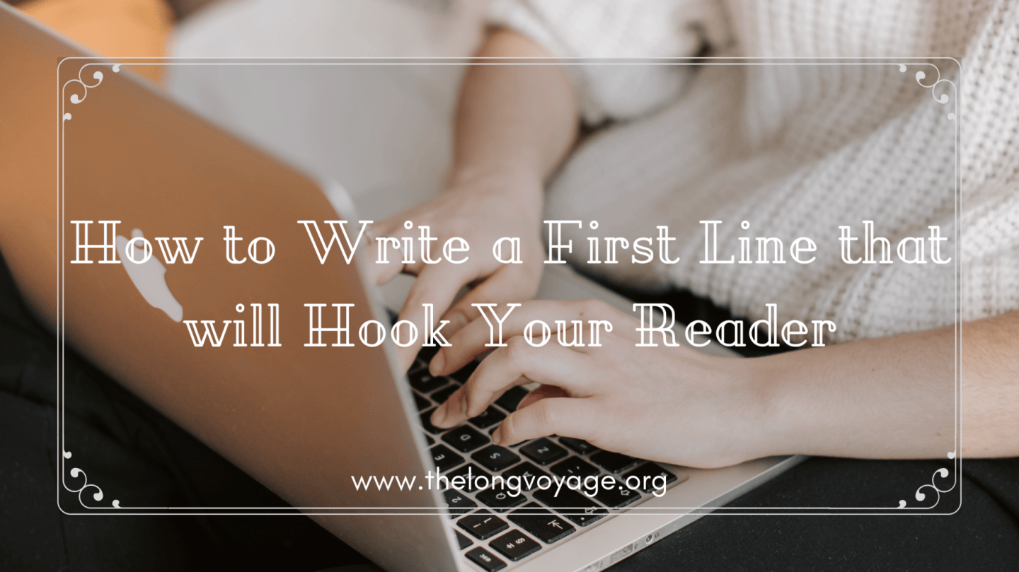 How to Write a First Line that will Hook Your Reader – The Long Voyage