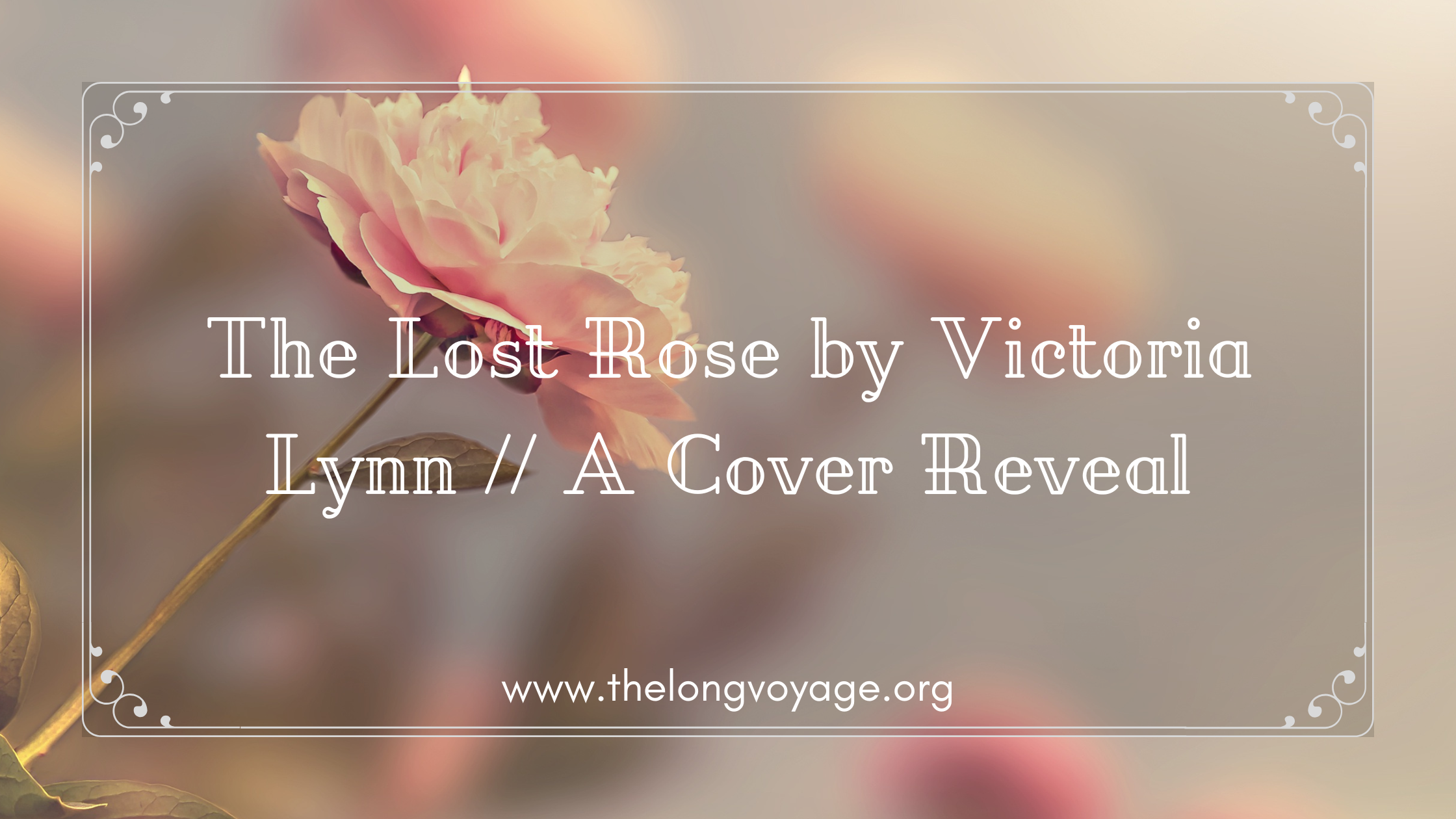 The Lost Rose by Victoria Lynn // A Cover Reveal – The Long Voyage