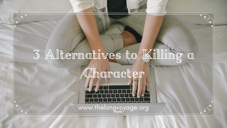 3 Alternatives to Killing a&nbsp;Character
